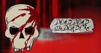 Dead, Dead Or Deader